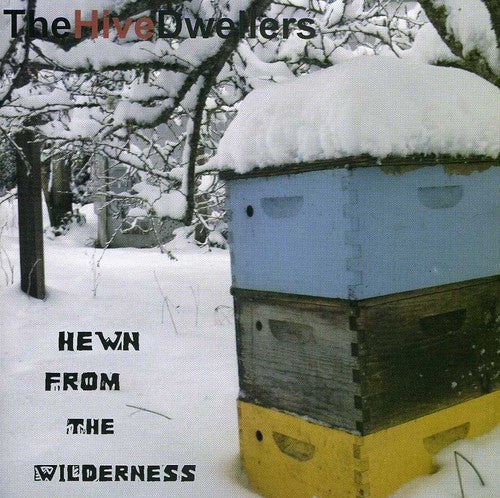 The Hive Dwellers: Hewn from the Wilderness  [ CD ]