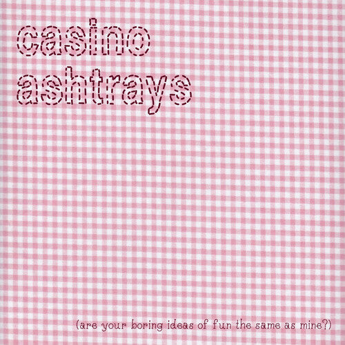 Casino Ashtrays: Are Your Boring Ideas of Fun the Same As Mine  [ CD ]