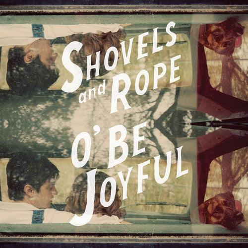 Shovels & Rope- O Be Joyful - LP