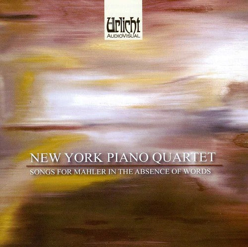 New York Piano Quartet: Songs for Mahler in the Absence of Words  [ CD ]