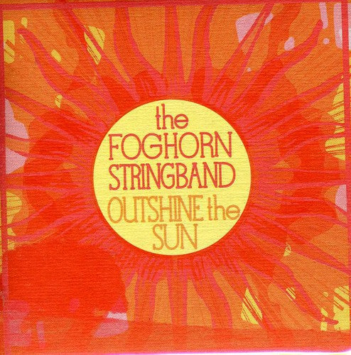The Foghorn Stringband: Outshine the Sun  [ CD ]