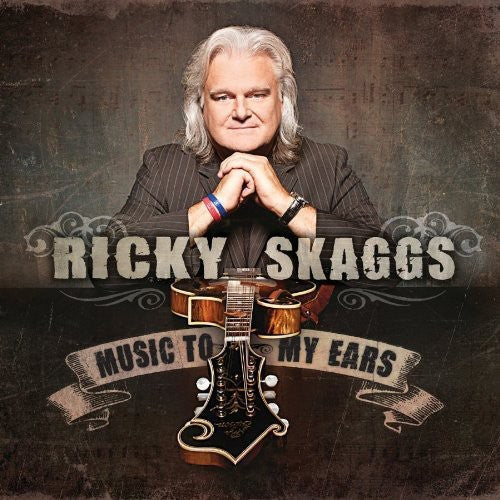 Ricky Skaggs: Music to My Ears  [ CD ]