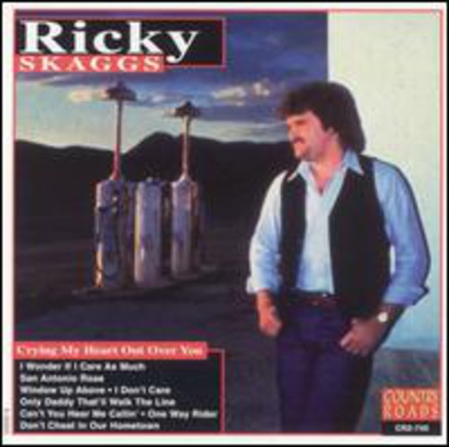 Ricky Skaggs: Crying My Heart Out  [ CD ]