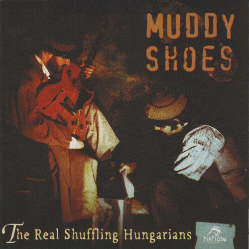 Muddy Shoes: Real Schuffling Hungarians  [ CD ]