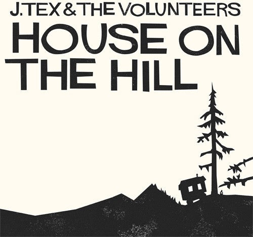 J. Tex & the Volunteers: House on the Hill  [ CD ]