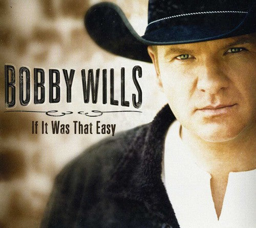 Bobby Wills: If It Was That Easy  [ CD ]