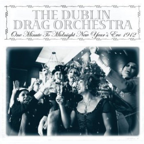 The Dublin Drag Orchestra: One Minute to Midnight: New Year's Eve 1913 [ LP ]