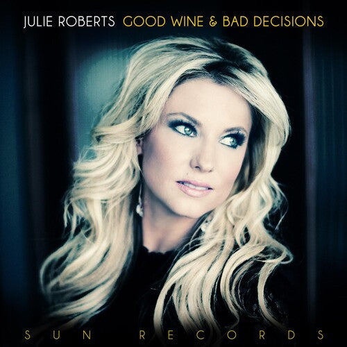 Julie Roberts: Good Wine & Bad Decisions [ LP ]