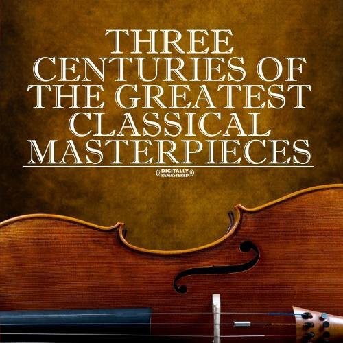 Various Artists: Three Centuries of Classical Masterpieces / Various  [ CD ]