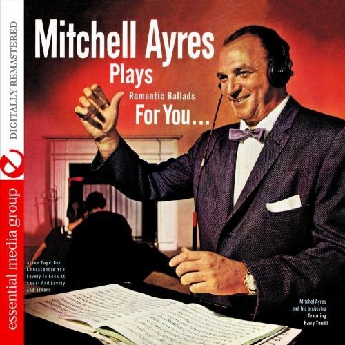 Mitchell Ayres & His Orchestra: Plays Romantic Ballads for You  [ CD ]