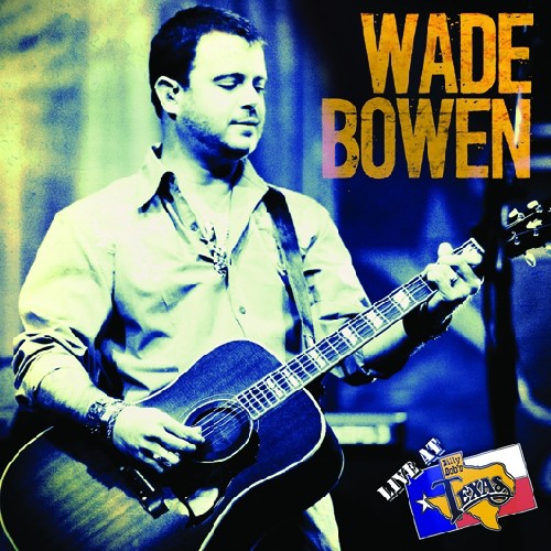 Wade Bowen: Live at Billy Bob's Texas  [ CD ]