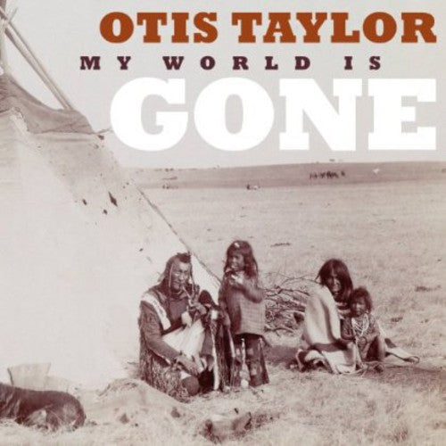 Otis Taylor: My World Is Gone  [ CD ]