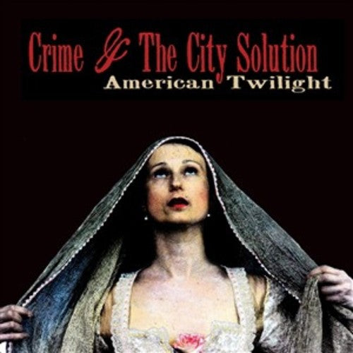 Crime & the City Solution: Crime & the City Solution : American Twilight  [ CD ]