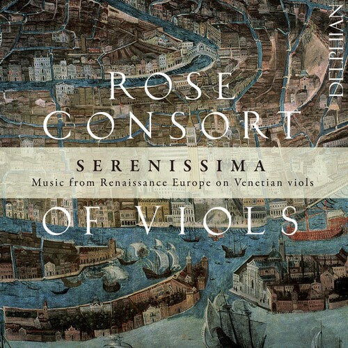 Rose Consort of Viols: Serenissima-Music from Renaissance Europe on  [ CD ]