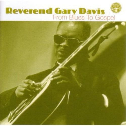 Rev. Gary Davis: From Blues to Gospel  [ CD ]
