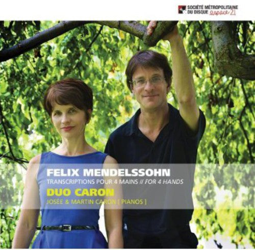 Duo Caron: Felix Mendelssohn: Transcriptions Pour Piano 4 Mains (For 4 Hands)  [ CD ]
