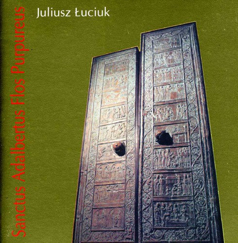 Juliusz Luciuk: Sanctus Adalbertus Flos Purpureus  [ CD ]