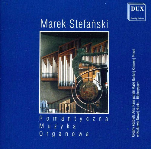 Marek Stefanski: Romantic Organ Music  [ CD ]