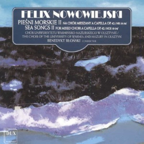 Nowowiejski / Choir of the University of Warmia: Sea Songs for Mixed Choir 2  [ CD ]