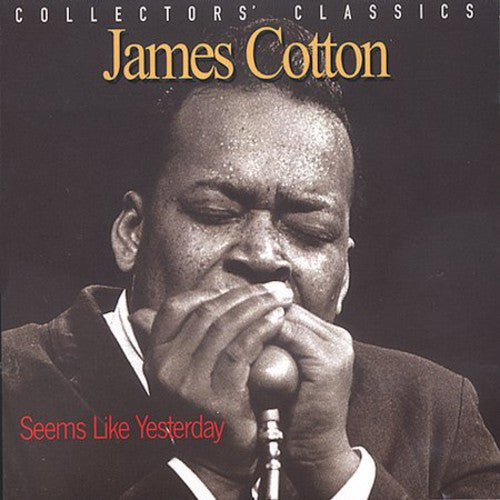 James Cotton: Seems Like Yesterday - Collectors Classics  [ CD ]