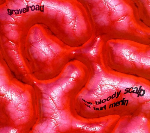 GravelRoad: The Bloody Scalp Of Burt Merlin  [ CD ]