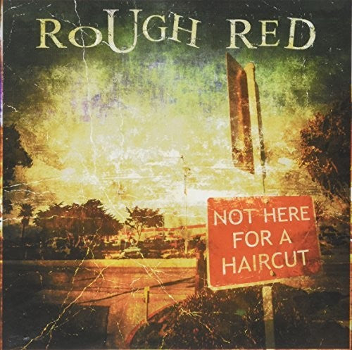 Rough Red: Not Here for a Haircut  [ CD ]