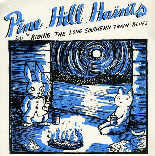 Pine Hill Haints- Riding the Long Southern Train Blues - LP