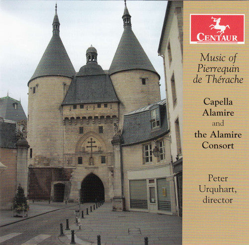 Capella Alamire: Music of Pierrequin de Therache  [ CD ]