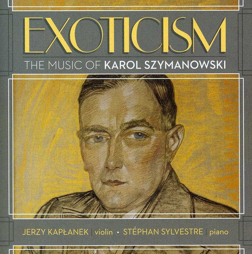 Jerzy Kaplanek & Stephan Sylvestr: Exoticism: The Music of Karol Szymanowski  [ CD ]