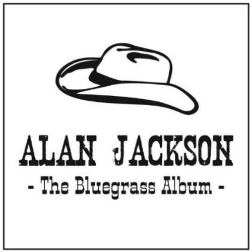 Alan Jackson: The Bluegrass Album  [ CD ]