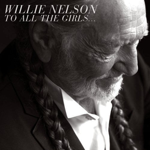 Willie Nelson: To All The Girls...  [ CD ]