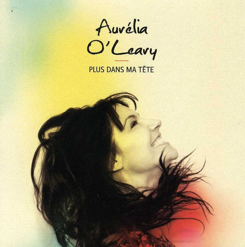 O'Leary Aurelia: Plus Dans Ma Tete - CD