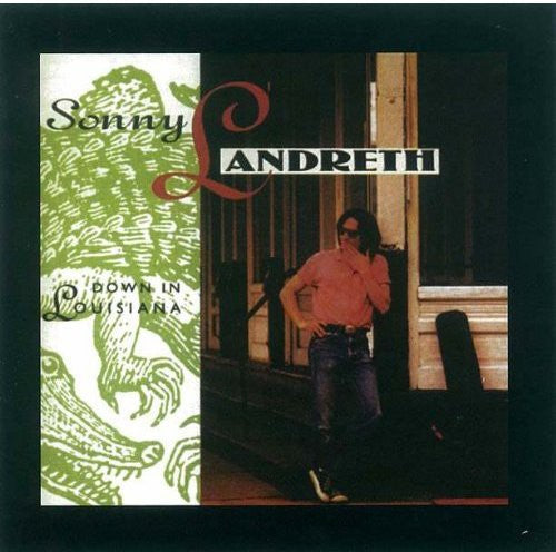 Sonny Landreth: Down in Louisiana  [ CD ]