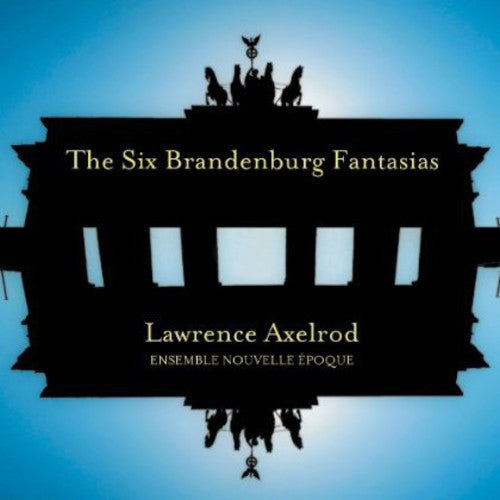 Lawrence Axelrod: Six Brandenburg Fantasias  [ CD ]
