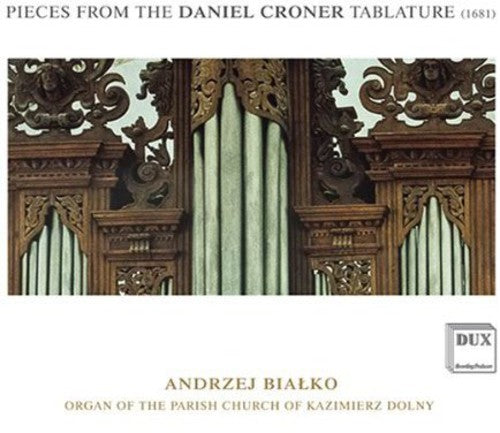 Andrzej Bialko: Pieces from the Daniel Croner Tablature (1681)  [ CD ]