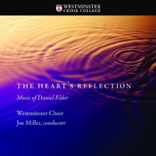 Westminster Choir: Heart's Reflection: Music of Daniel Elder  [ CD ]