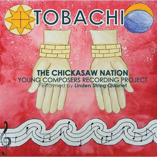 Linden String Quartet: Tobachi: Chicksaw Nation Young Composers Recording  [ CD ]