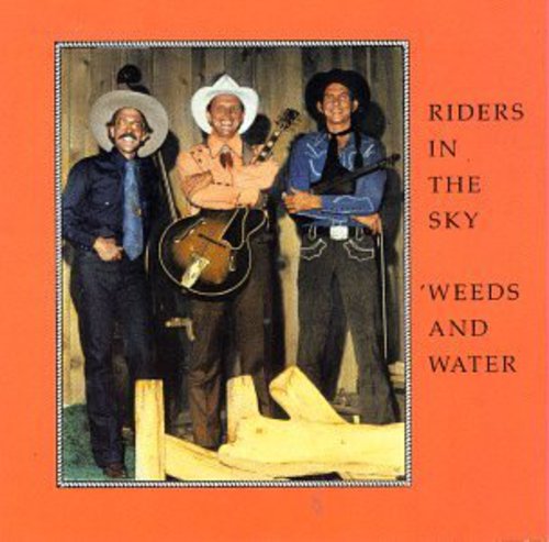 Riders in the Sky: Weeds & Water  [ CD ]