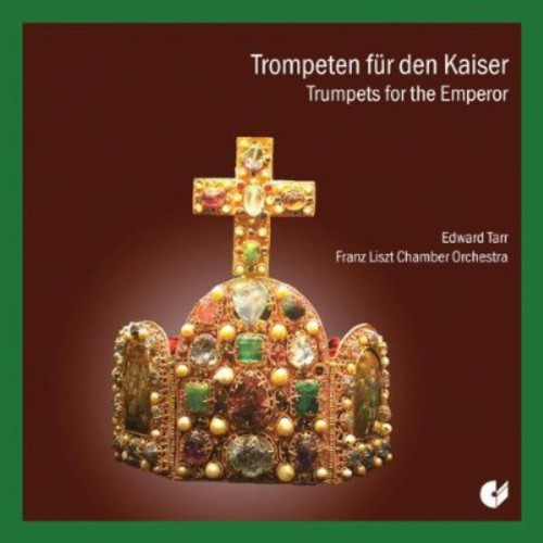 Edward H. Tarr: Trumpets for the Emperor  [ CD ]