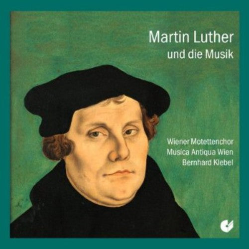 Walter / Klebel / Vienna Motet Choir: Luther & the Music  [ CD ]