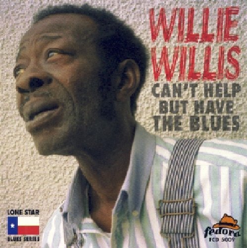 Willie Willis: Can't Help But Have the Blues  [ CD ]