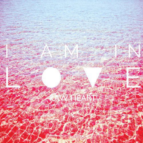 I Am in Love: Raw Heart [ LP ]