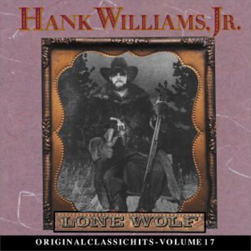 Hank Williams Jr.: Lone Wolf (Original Classic Hits 17)  [ CD ]