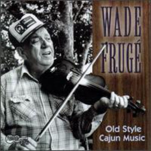 Wade Frugé: Old Style Cajun Music  [ CD ]