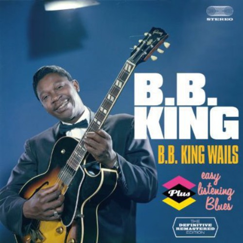 B.B. King: B.B. King Wails + Easy Listening Blues  [ CD ]