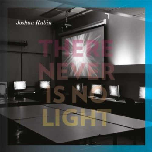 Joshua Rubin: There Never Is No Light  [ CD ]