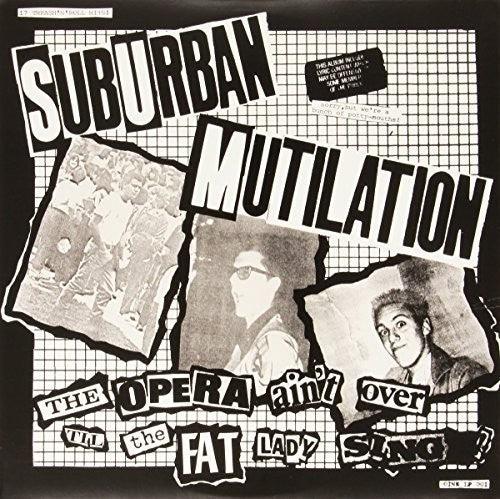 Suburban Mutilation- Opera Ain't Over Til the Fat Lady Sings - LP