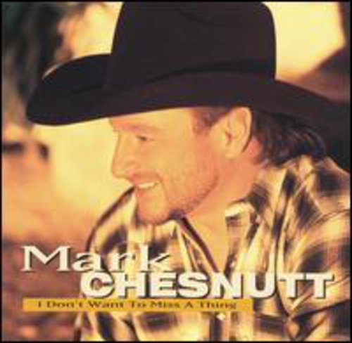 Mark Chesnutt: I Don't Want to Miss a Thing  [ CD ]