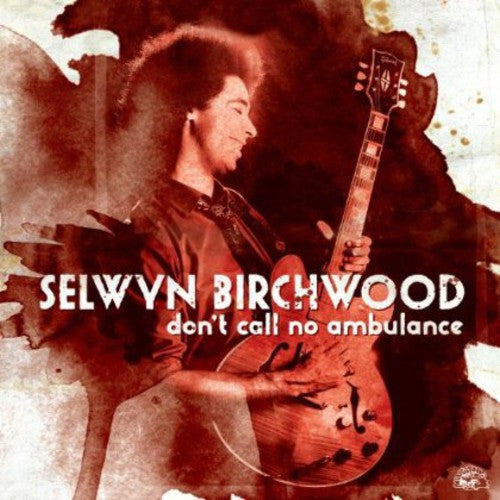Selwyn Birchwood: Don't Call No Ambulance  [ CD ]