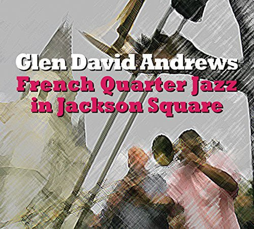 Glen David Andrews: French Quarter Jazz in Jackson Square  [ CD ]